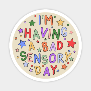 I'm Having a Bad Sensory Day - Sensory Processing and Autism Awareness Magnet